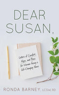 Dear Susan: Letters of Comfort, Hope, and Peace for Women Facing a Life-Changing Illness - Paperback