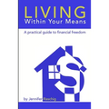 Living Within Your Means - A Practical Guide to Financial Freedom - Paperback