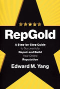 RepGold: A Step-by-Step Guide to Successfully Repair and Build Your Online Reputation - Hardcover