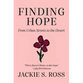 FINDING HOPE... From Urban Streets to the Desert - Paperback