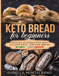 Keto Bread for beginners: a Guide to Keto Diet, low carb flours, italian baked recipes, to lose weight without lose life energy, eating deliciou - Paperback