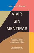 Vivir Sin Mentiras: Reconoce Y Resiste a Los Tres Enemigos Que Sabotean Tu Paz / Live No Lies: Resisting the World, the Flesh, and the Devil in the Mo - Paperback