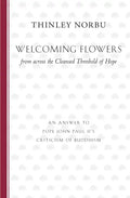 Welcoming Flowers from across the Cleansed Threshold of Hope: An Answer to Pope John Paul II's Criticism of Buddhism - Paperback