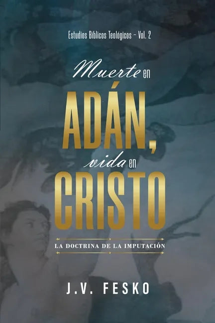 Muerte en Adan, vida en Cristo: La doctrina de la imputacion - Paperback