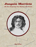 Joaquin Murrieta: The True Story from News Reports of the Period - Paperback