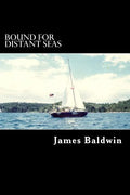 Bound for Distant Seas: A Voyage Alone to Asia Aboard the 28-Foot Sailboat Atom - Paperback
