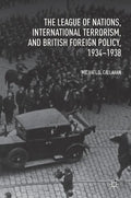 The League of Nations, International Terrorism, and British Foreign Policy, 1934-1938 - Hardcover