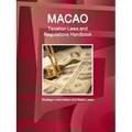 Macao Taxation Laws and Regulations Handbook - Strategic Information and Basic Laws - Paperback