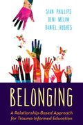 Belonging: A Relationship-Based Approach for Trauma-Informed Education - Paperback