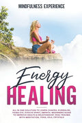 Energy Healing: All in One Solution to Learn Chakra, Kundalini, Third Eye. Evolve Spirit, Empath. Beginners Guide to Improve Health & - Paperback