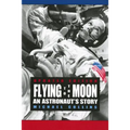 Flying to the Moon: An Astronaut's Story - Paperback