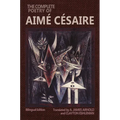 The Complete Poetry of Aimé Césaire: Bilingual Edition - Paperback
