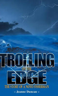 Trolling on the Edge - The Story of a Noyo Fisherman - Hardcover