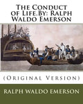 The Conduct of Life.By: Ralph Waldo Emerson: (Original Version) - Paperback
