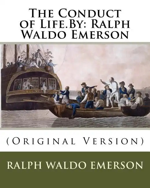 The Conduct of Life.By: Ralph Waldo Emerson: (Original Version) - Paperback