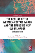 The Decline of the Western-Centric World and the Emerging New Global Order: Contending Views - Paperback