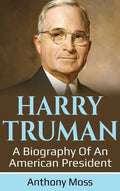 Harry Truman: A biography of an American President - Hardcover
