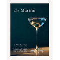 Martini: The Ultimate Guide to a Cocktail Icon - Hardcover