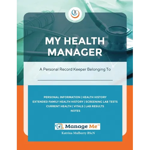 My Health Manager(c): A Personal Medical Record Keeper and Log Book For Health & Wellbeing Track Lab Tests, Allergies, Medications, Vitals, - Paperback