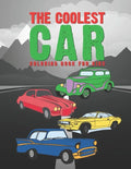 The Coolest Car Coloring Book For Kids: Awesome Fun For A Boy Or Girl That Think Different Kinds Of Cars Are Cool 25 Unique Designs! - Paperback