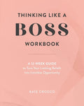 Thinking Like a Boss Workbook: A 12-Week Guide to Turn Your Limiting Beliefs into Limitless Opportunity - Paperback
