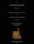 The Flogging-Block An Heroic Poem in a Prologue and Twelve Eclogues by Algernon Charles Swinburne. A Transcription of The Original Holograph Manuscrip - Paperback