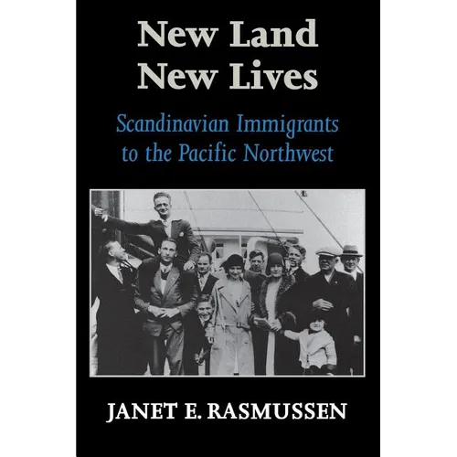 New Land, New Lives: Scandinavian Immigrants to the Pacific Northwest - Paperback