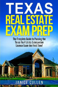 Texas Real Estate Exam Prep: The Complete Guide to Passing the Texas Real Estate Salesperson License Exam the First Time! - Paperback