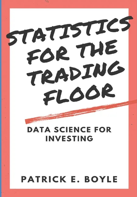 Statistics for the Trading Floor: Data Science for Investing - Paperback