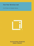 The Way Beyond Art: The Work of Herbert Bayer - Hardcover