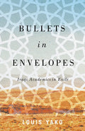 Bullets in Envelopes: Iraqi Academics in Exile - Hardcover