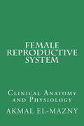 Female Reproductive System: Clinical Anatomy and Physiology - Paperback