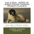 Lad: A Dog . NOVEL by: Albert Payson Terhune (World's Classics) - Paperback