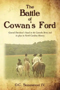The Battle of Cowan's Ford: General Davidson's Stand on the Catawba River, and its place in North Carolina History - Paperback