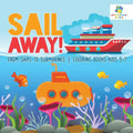 Sail Away! From Ships to Submarines Coloring Books Kids 5-7 - Paperback