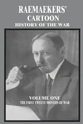 Raemaekers' Cartoon History of the War: Volume One: The First Twelve Months of War - Paperback