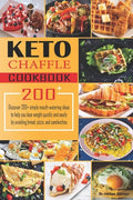 Keto Chaffle Recipes Cookbook: Discover 200+ simple mouth-watering ideas to help you lose weight quickly and easily by avoiding bread, pizza, and san - Paperback