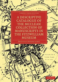A Descriptive Catalogue of the McClean Collection of Manuscripts in the Fitzwilliam Museum - Paperback