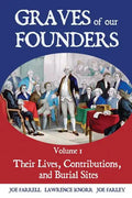 Graves of Our Founders Volume 1: Their Lives, Contributions, and Burial Sites - Paperback