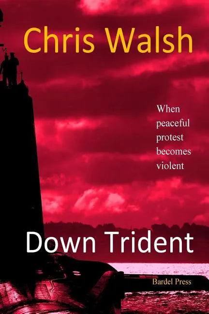 Down Trident: when peaceful protest becomes violent - Paperback