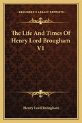 The Life and Times of Henry Lord Brougham V1 - Paperback