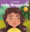 I Choose to Be Respectful: A Colorful, Rhyming Picture Book About Respect - Hardcover