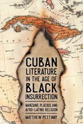 Cuban Literature in the Age of Black Insurrection: Manzano, Plácido, and Afro-Latino Religion - Hardcover