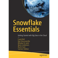 Snowflake Essentials: Getting Started with Big Data in the Cloud - Paperback