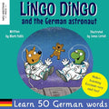 Lingo Dingo and the German astronaut: Heartwarming and fun English German kids book to learn German for kids (learning German for children; bilingual - Paperback