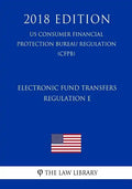 Electronic Fund Transfers, Regulation E (Us Consumer Financial Protection Bureau Regulation) (Cfpb) (2018 Edition) - Paperback