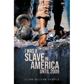 I Was a Slave in America Until 2009 - Paperback