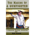 The Making Of A Gunfighter A Brewster Western Adventure 1855 - Paperback