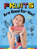 Fruits Are Good for You! - Hardcover