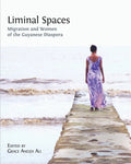 Liminal Spaces: Migration and Women of the Guyanese Diaspora - Paperback